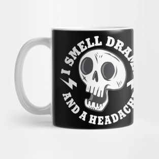 I Smell Drama and a Headache Skull Mug